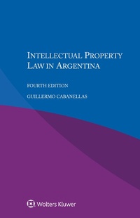 Abbildung von: Intellectual Property Law in Argentina - Kluwer Law International