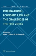Cover: International Economic Law and the Challenges of the Free Zones - Kluwer Law International
