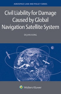 Abbildung von: Civil Liability for Damage Caused by Global Navigation Satellite System - Kluwer Law International