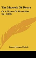 Cover: The Marvels Of Rome - Kessinger Publishing