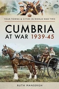 Cover: Cumbria at War, 1939-45 - Pen & Sword Military