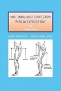 Cover: Knee-Imbalance Correction with an Exercise Bike - Christian Faith Publishing, Inc