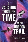 Cover: A Vacation through Time on the Oregon Trail - Page Publishing Inc.