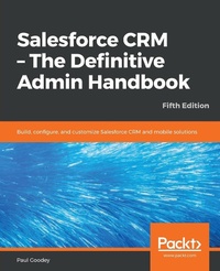 Abbildung von: Salesforce CRM - The Definitive Admin Handbook - Packt Publishing