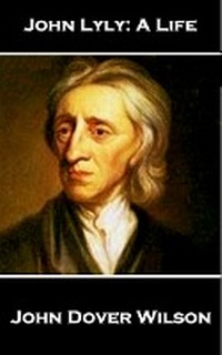 Abbildung von: John Lyly - A Life - A Word To The Wise