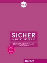 Abbildung von: Sicher in Alltag und Beruf! B2.2 - Hueber Verlag