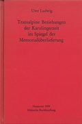 Cover: Transalpine Beziehungen der Karolingerzeit im Spiegel der Gedenk&uuml;berlieferung - Harrassowitz Verlag