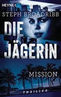 Cover: Die Jägerin - Mission - Heyne
