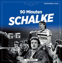 Abbildung von: 90 Minuten Schalke - Die Werkstatt