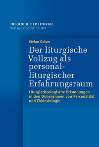 Abbildung von: Der liturgische Vollzug als personalliturgischer Erfahrungsraum - Pustet, F