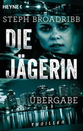Cover: Die J&auml;gerin - &Uuml;bergabe - Heyne