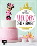 Cover: Helden der Kindheit - Das Backbuch - Motivtorten, Muffins, Kekse & mehr - Edition Michael Fischer / EMF Verlag