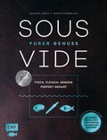 Cover: Sous-Vide - Purer Genuss: Fisch, Fleisch, Gem&uuml;se perfekt gegart - Edition Michael Fischer / EMF Verlag