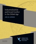 Cover: Industrialization and Social Conflict in the Gilded Age - Oxford University Press