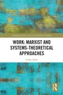 Cover: Work: Marxist and Systems-Theoretical Approaches - Routledge