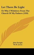 Cover: Let There Be Light - Kessinger Publishing