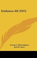 Cover: Irishmen All (1913) - Kessinger Publishing
