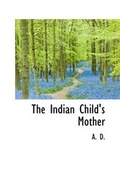 Cover: The Indian Child's Mother - BiblioLife