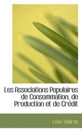 Cover: Les Associations Populaires de Consommation, de Production Et de Credit - BiblioLife