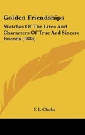 Cover: Golden Friendships - Kessinger Publishing