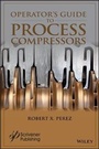 Cover: Operator's Guide to Process Compressors - Wiley