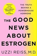 Cover: The Good News about Estrogen - St Martin's Press