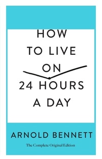 Abbildung von: How to Live on 24 Hours a Day - St Martin's Press
