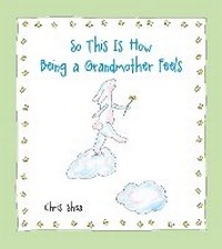 Abbildung von: So This Is How Being a Grandmother Feels - Andrews McMeel Publishing