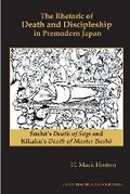 Cover: The Rhetoric of Death and Discipleship in Premodern Japan - Institute of East Asian Studies University of California - B
