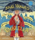 Cover: Jonas Hanway's Scurrilous, Scandalous, Shockingly Sensational Umbrella - Page Street Publishing Co.
