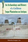 Cover: An Archaeology and History of a Caribbean Sugar Plantation on Antigua - University of Florida Press