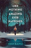 Cover: Like Nothing Amazing Ever Happened - Delacorte Press