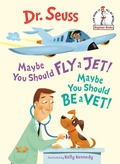 Cover: Maybe You Should Fly a Jet! Maybe You Should Be a Vet! - Random House Books for Young Readers