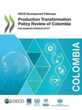 Cover: Production transformation policy review of Colombia - Organization for Economic Co-operation and Development (OECD)