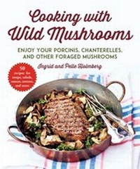 Abbildung von: Cooking with Wild Mushrooms - Skyhorse Publishing