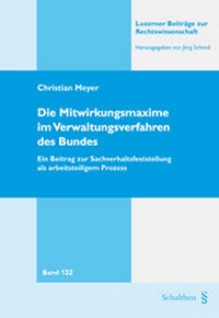 Abbildung von: Die Mitwirkungsmaxime im Verwaltungsverfahren des Bundes - Schulthess Juristische Medien