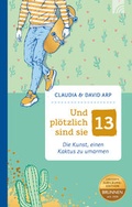 Cover: Und pl&ouml;tzlich sind sie 13 - Brunnen Verlag GmbH