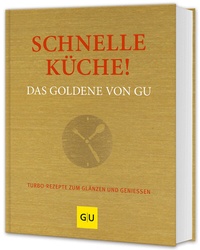 Abbildung von: Schnelle Küche! Das Goldene von GU - Gräfe und Unzer