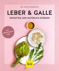 Abbildung von: Leber & Galle entgiften und natürlich stärken - Gräfe und Unzer