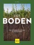 Cover: Der Boden - das verborgene Universum zu unseren F&uuml;&szlig;en - Gr&auml;fe und Unzer
