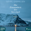 Cover: Die Einsamkeit der Seev&ouml;gel - steinbach sprechende b&uuml;cher