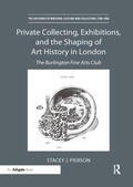 Cover: Private Collecting, Exhibitions, and the Shaping of Art History in London - Routledge
