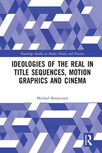Abbildung von: Ideologies of the Real in Title Sequences, Motion Graphics and Cinema - Routledge