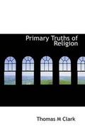 Cover: Primary Truths of Religion - BiblioLife