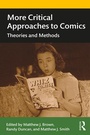 Cover: More Critical Approaches to Comics - Routledge