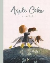 Abbildung von: Apple Cake: A Gratitude - Frances Lincoln Children's Books
