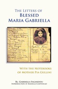 Cover: The Letters of Blessed Maria Gabriella with the Notebooks of Mother Pia Gullini - Liturgical Press