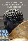 Cover: Black Saints in Early Modern Global Catholicism - Cambridge University Press