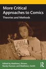 Cover: More Critical Approaches to Comics - Routledge