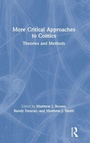Cover: More Critical Approaches to Comics - Routledge